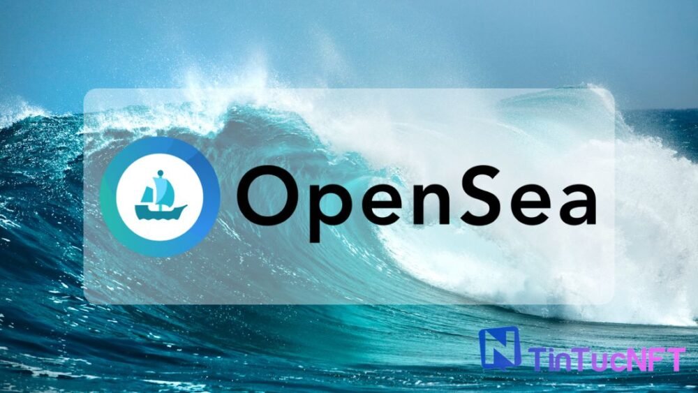 OpenSea huy động được 300 triệu đô la nâng mức định giá lên 13,3 tỷ đô la
