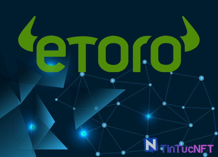 EToro ra mắt quỹ 20 triệu đô la tập trung vào không gian NFT