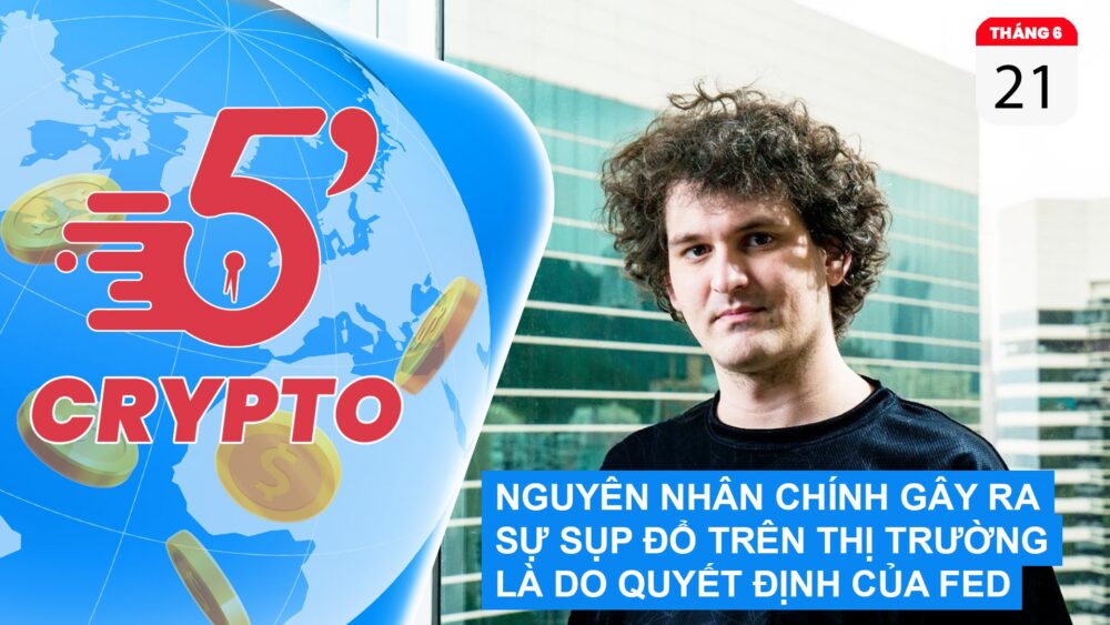 [5 phút Crypto] - BẢN TIN VẮN 6H30 SÁNG NGÀY 21/06/2022