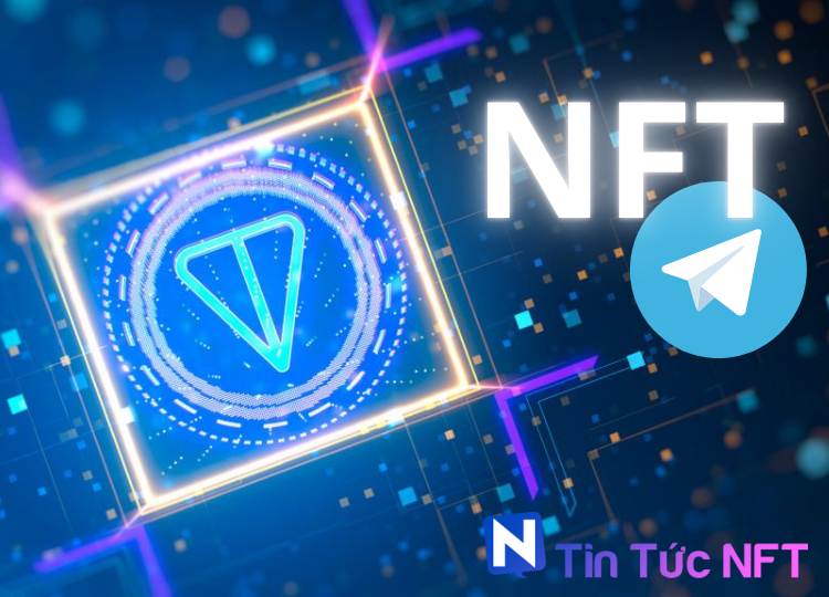 TELEGRAM mở tính năng giao dịch NFT cho người dùng