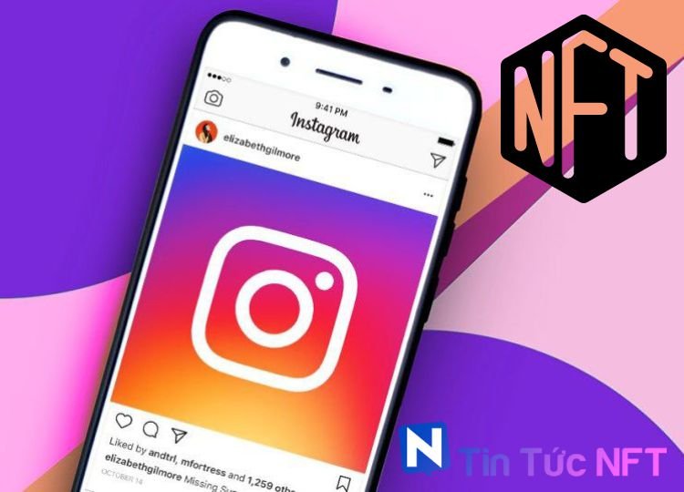 Instagram "nung nấu" hàng loạt kế hoạch liên quan đến NFT