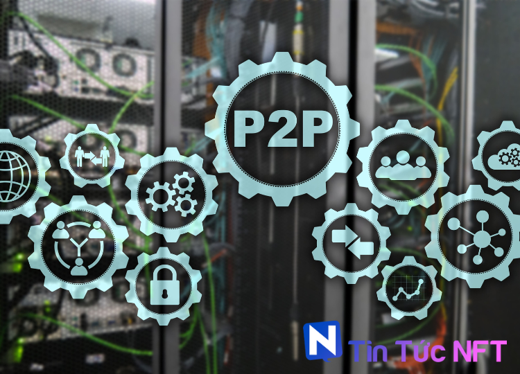 Mạng ngang hàng (Peer to Peer–P2P) là gì? Những điều cần biết về P2P