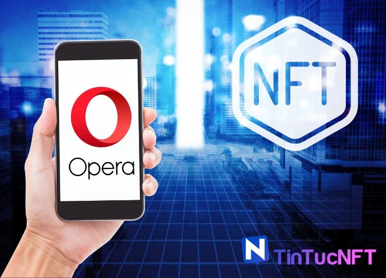 Trình duyệt Opera chính thức "đổ bộ" vào không gian NFT